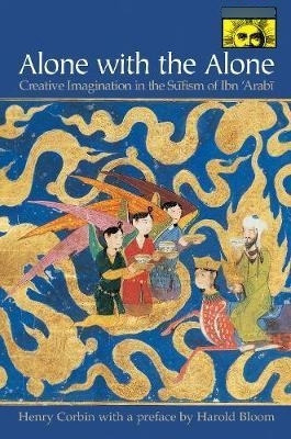Alone With The Alone : Creative Imagination In The Sufism Of