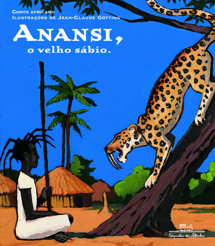 Anansi: o velho sábio, de Kaleki e Jean-Claude Götting,. Editorial COMPANHIA DAS LETRINHAS, capa mole em português, 2007