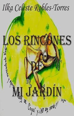 Libro Los Rincones De Mi Jard N - Ilka Celeste Robles-tor...