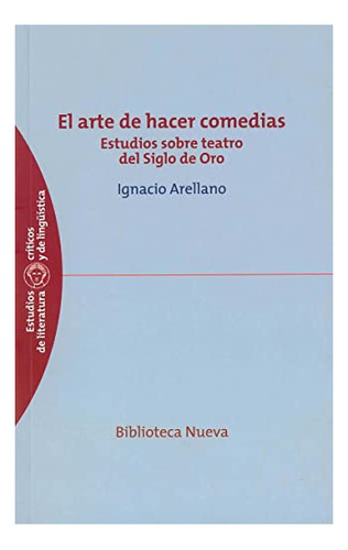 Libro El Arte De Hacer Comedias De Arellano Francisco