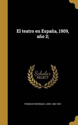 Libro El Teatro En Espa A, 1909, A O 2; - Jose 1862-1931 ...