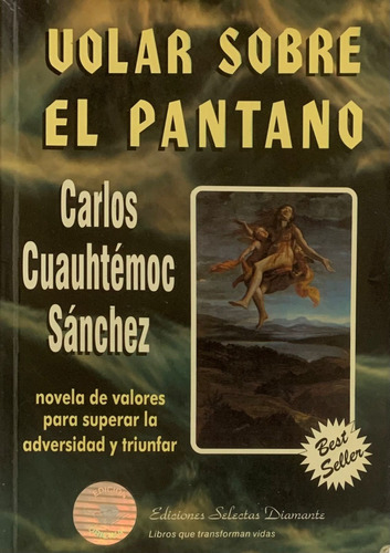 Volar Sobre El Pantano - Carlos Cuauhtémoc Sánchez