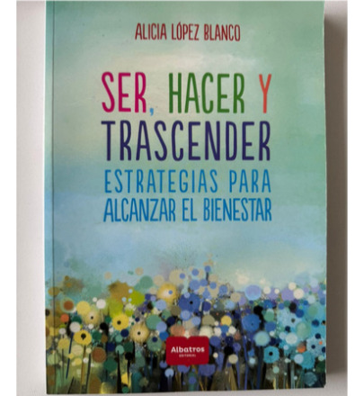 Ser, Hacer Y Trascender - Alicia López Blanco (Usado)