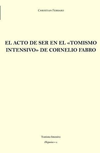 El Acto De Ser En El «tomismo Intensivo» De Cornelio Fabro (