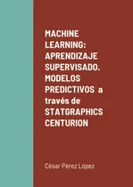 Comprar Aprendizaje Automático: Aprendizaje Supervisado. Modelos Pre