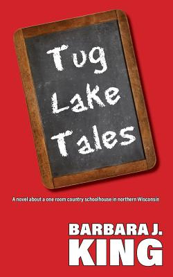 Libro Tug Lake Tales: A Novel About A One Room Country Sc...