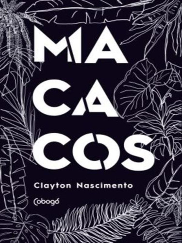 Macacos: Monólogo Em 9 Episódios E 1 Ato, De Nascimento, Clayton. Editora Cobogó, Capa Mole Em Português