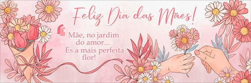 Faixa Banner Lona Dia Das Mães Frase Flores Jardim Aquarela