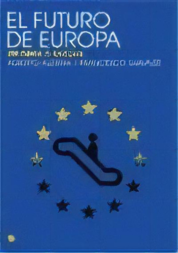 El Futuro De Europa, De Alberto Alesina. Editorial Antoni Bosch, Tapa Blanda, Edición 2009 En Español