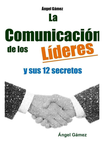 Libro: La Comunicación De Los Líderes Y Sus 12 Secretos (spa