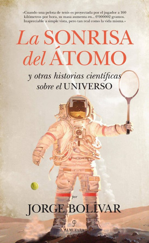 La Sonrisa Del Atomo Y Otras Historias Científica...