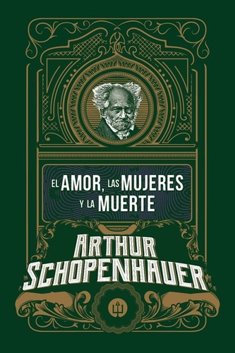 El Amor, Las Mujeres Y La Muerte - Arthur Schopenhauer, De 