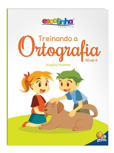 Treinando A Ortografia - Nível 1, 2, 3 E 4 - Acima De 6 Anos