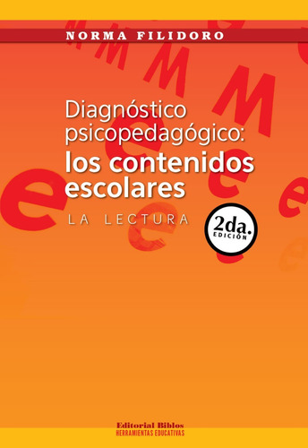 Diagnóstico Psicopedagógico: Los Contenidos Escolares, De Norma Filidoro. Editorial Biblos En Español