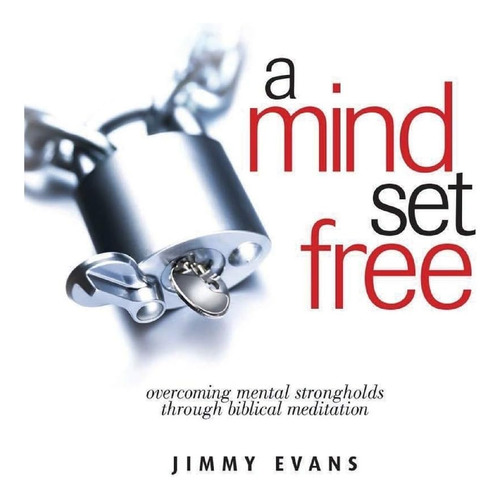 Libro: A Mind Set Free: Overcoming Mental Strongholds Throug