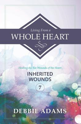 Libro Living From A Whole Heart: Healing The Six Wounds O...