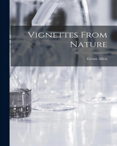 Libro Vignettes From Nature [microform] - Allen, Grant 18...