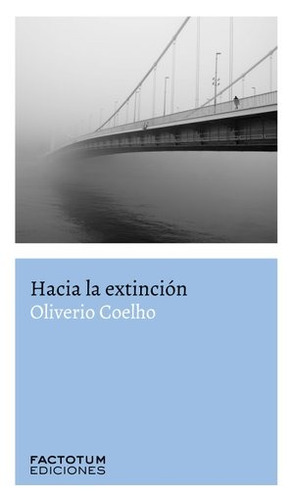 Hacia La Extincion - Oliverio Coelho