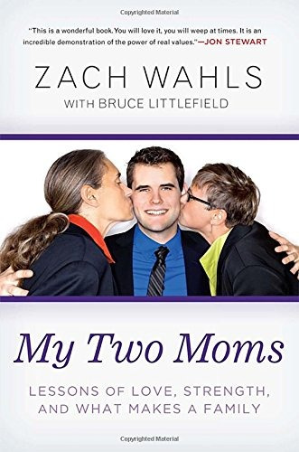 My Two Moms: Lessons Of Love, Strength, And What Mak
