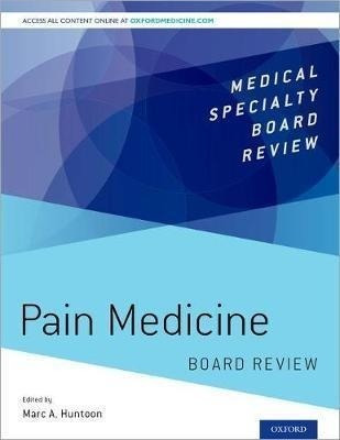 Pain Medicine Board Review - Marc A. Huntoon