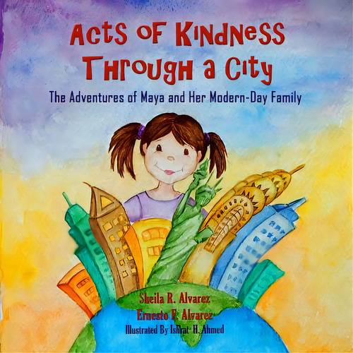 Acts Of Kindness Through A City: The Adventures Of Maya And Her Modern Day Family, De Alvarez, Ernesto F.. Editorial Lightning Source Inc, Tapa Blanda En Inglés