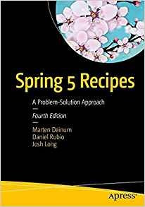 Spring 5 Recipes A Problemsolution Approach