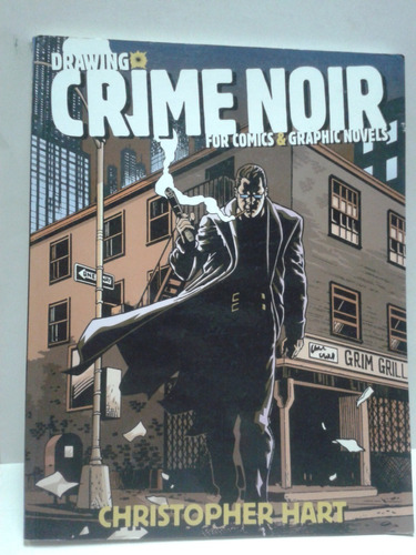 Drawing Crime Noir For Comics And Graphic Novels * Tecnica