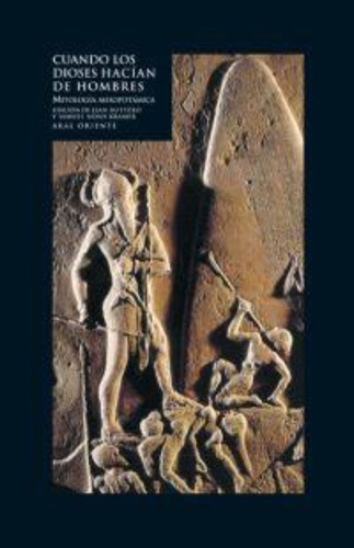 Cuando Los Dioses Hacían De Hombres : Mitología Mesopotámica