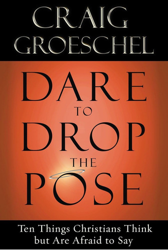 Libro Dare To Drop The Pose-craig Groeschel-inglés