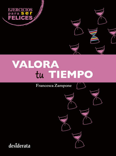 Valora Tu Tiempo, De Zampone, Francesca. Editorial Desiderata Books, Tapa Blanda En Español