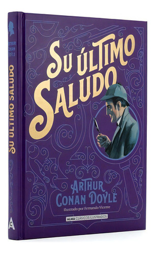 Su Ultimo Saludo Clasicos Td: Su Ultimo Saludo Clasicos Td, De Conan, Arthur - Doyle, Sir. Serie Literatura Universal Editorial Alma, Tapa Dura, Edición 2022 En Español, 2022