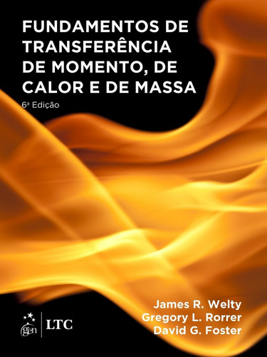 Fundamentos de Transferência de Momento, de Calor e de Massa, de Welty, James R.. LTC - Livros Técnicos e Científicos Editora Ltda., capa mole em português, 2017