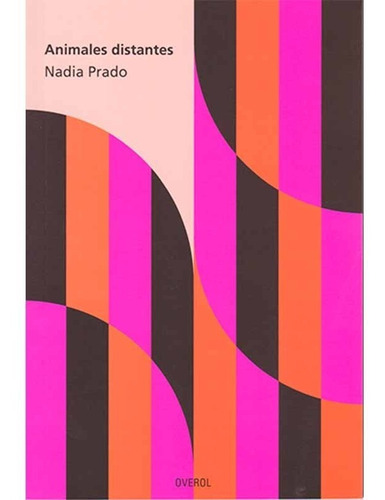 Libro Animales Distantes Nadia Prado Overol