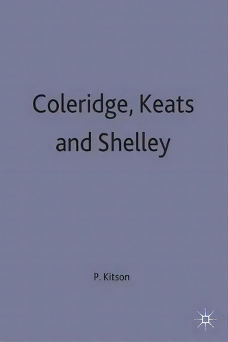 Coleridge, Keats And Shelley, De Peter Kitson. Editorial Macmillan Education Uk, Tapa Blanda En Inglés