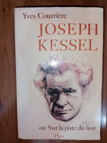 Libro Joseph Kessel Ou Sur La Piste Du Lion Yves Courriere