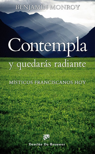 Contempla Y Quedarás Radiante, De Benjamín Monroy Ballesteros. Editorial Desclee De Brouwer, Tapa Blanda En Español, 2013