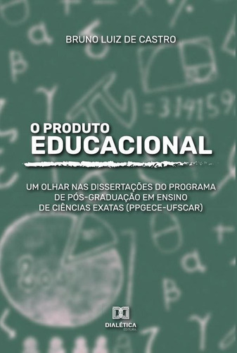 O Produto Educacional, De Bruno Luiz De Castro. Editorial Dialética, Tapa Blanda En Portugués, 2022