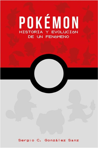  Pokémon: Historia Y Evolución De Un Fenómeno   (libro)