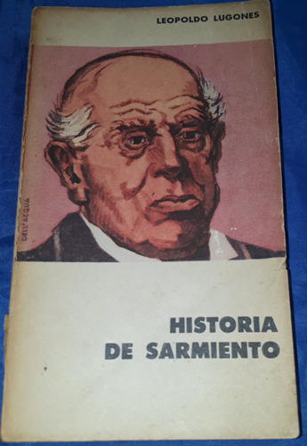 Historia De Sarmiento - Leopoldo Lugones 