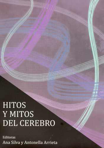 Libro: Hitos Y Mitos Del Cerebro / A. Silva - A. Arrieta