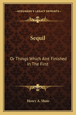 Libro Sequil: Or Things Which Aint Finished In The First ...