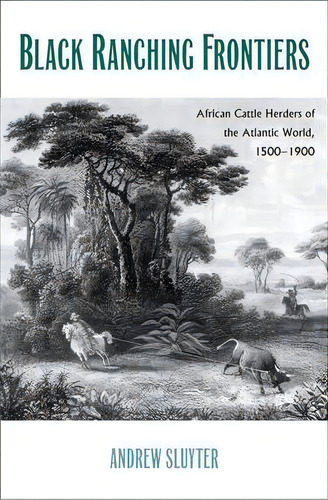Black Ranching Frontiers, De Andrew Sluyter. Editorial Yale University Press, Tapa Dura En Inglés