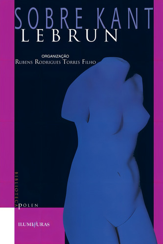 Sobre Kant, De Lebrun, Gerard. Biblioteca Pólen Editorial Editora Iluminuras Ltda., Capa Mole Em Português, 2000
