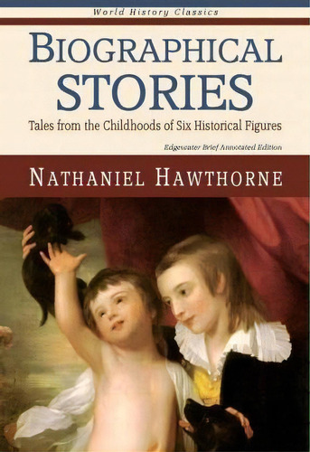 Biographical Stories, De Nathaniel Hawthorne. Editorial Edgewater Books, Tapa Blanda En Inglés