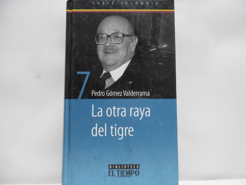 La Otra Raya Del Tigre / Pedro Gómez Valderrama / El Tiempo 