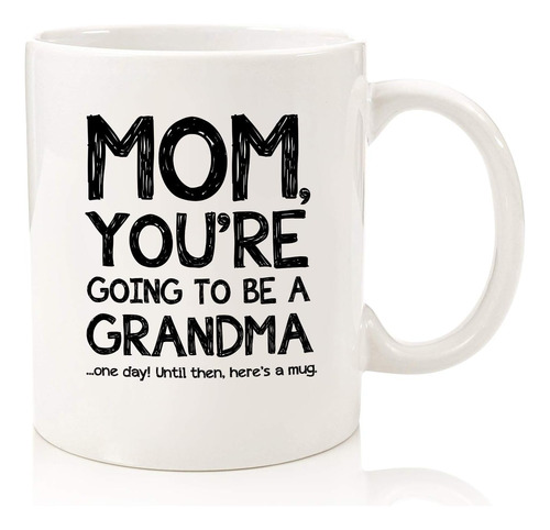 Mom, Going To Be A Grandma Taza De Café Divertida ' Regalos 