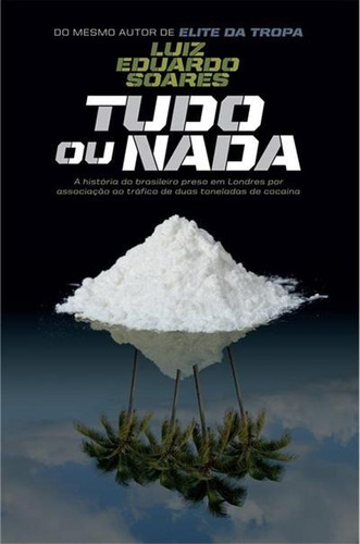 Livro Tudo Ou Nada - A História Do Brasileiro Preso Em Londr