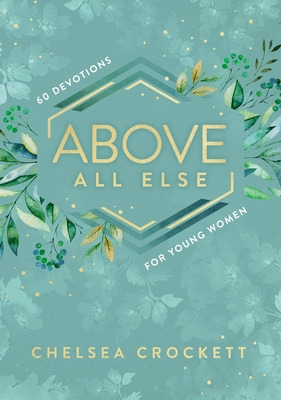 Libro Above All Else: 60 Devotions For Young Women - Croc...
