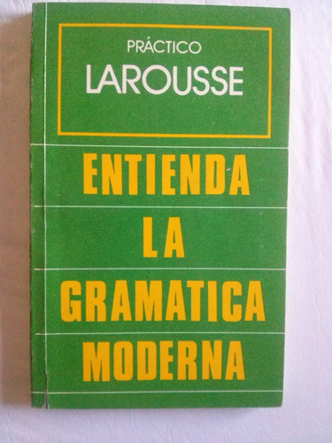  Práctico Larousse Entienda La Gramática Moderna