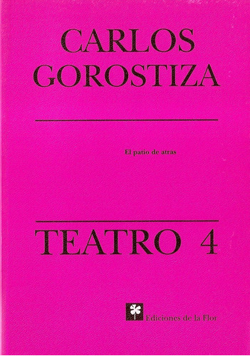 Teatro 4. Carlos Gorostiza. De La Flor